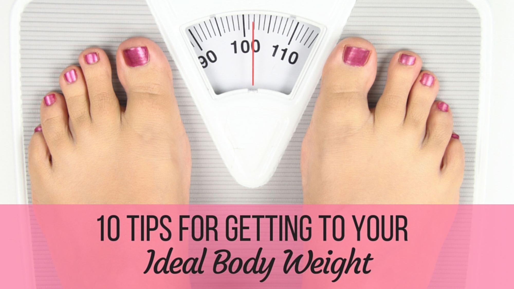 10+tips+for+getting+to+your+ideal+body+weight