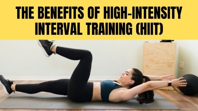 The Benefits of High-Intensity Interval Training (HIIT)